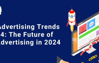 Unveiling the Future: 6 Advertising Trends to Watch in 2024