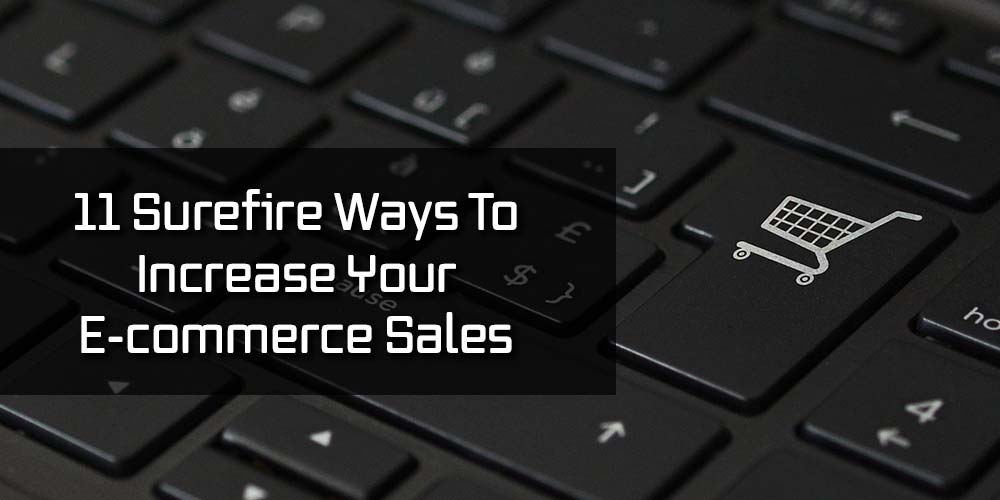 11 Ways to Increase E-commerce Sales